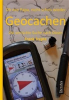 Frank Trepte, Udo Rosowski - Oh nee Papa, nicht schon wieder Geocachen