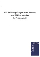 Sarastro Verlag, Sarastro Verlag - 300 Prüfungsfragen zum Brauer- und Mälzermeister