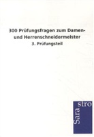 Sarastro Verlag, Sarastro Verlag - 300 Prüfungsfragen zum Damen- und Herrenschneidermeister