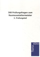 Sarastro Verlag - 300 Prüfungsfragen zum Raumausstattermeister