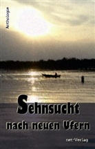 Jessic Janssen, Kai Krzyzelewski, Volke Liebelt, Eva Johann Onkels, Uwe u a Pohl, Sandr Widhopf... - Sehnsucht nach neuen Ufern