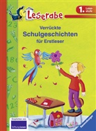 Regine Altegoer, Aren, Dori Arend, Doris Arend, DIETL, Erhar Dietl... - Verrückte Schulgeschichten für Erstleser