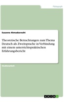 Susanne Ahmadseresht - Theoretische Betrachtungen zum Thema Deutsch als Zweitsprache in Verbindung mit einem unterrichtspraktischen Erfahrungsbericht