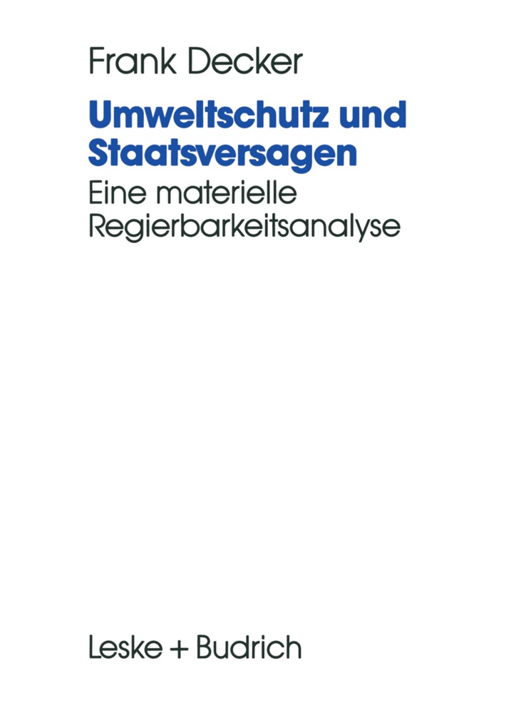 Frank Decker - Umweltschutz und Staatsversagen Eine materielle Regierbarkeitsanalyse