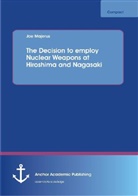 Joe Majerus - The Decision to employ Nuclear Weapons at Hiroshima and Nagasaki
