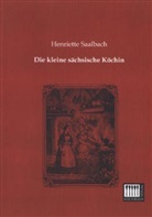 Henriette Saalbach - Die kleine sächsische Köchin