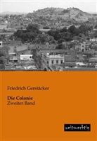 Friedrich Gerstäcker - Die Colonie