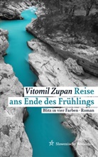 Vitomil Zupan - Reise ans Ende des Frühlings