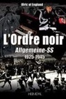 Céline, David Ashe, Ulrich Of England, OF ENGLAND ULRICH, Ulric of England, Ulrich Of Engla - L'ordre noir. Allgemeine-SS, 1925-1945 : autopsie d'une société totalitaire