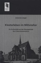 Johannes Jaeger - Klosterleben im Mittelalter