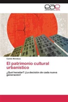 Camilo Mendoza - El patrimonio cultural urbanístico