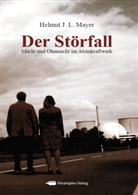 Helmut J Mayer, Helmut J L Mayer, Helmut J. L. Mayer - Der Störfall - Macht und Ohnmacht im Atomkraftwerk