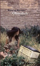 Bastian Kresser - Ohnedich