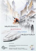 Gerd Reinhardt - Professionell skizzieren - zeichnen - präsentieren