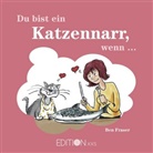 Ben Fraser - Du bist ein Katzennarr, wenn . . .
