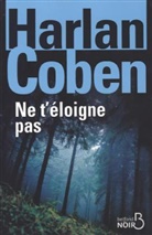 Harlan Coben, Coben Harlan - Ne t'éloigne pas