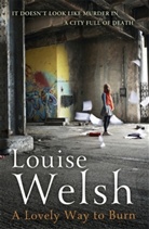 Louise Welsh - A Lovely Way to Burn