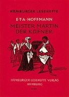 E T A Hoffmann, E.T.A. Hoffmann, Ernst Theodor Amadeus Hoffmann - Meister Martin, der Küfner, und seine Gesellen