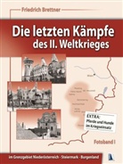 Friedrich Brettner - Die letzten Kämpfe des II. Weltkrieges - Fotobd.1: Im Grenzgebiet Niederösterreich - Steiermark - Burgenland