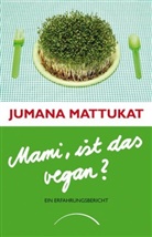 Jumana Mattukat, Jumana Muttukat - Mami, ist das vegan?