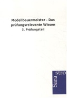 Sarastro Verlag, Sarastro Verlag - Modellbauermeister - Das prüfungsrelevante Wissen