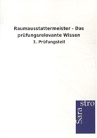 Sarastro Verlag - Raumausstattermeister - Das prüfungsrelevante Wissen