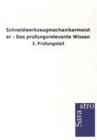 Sarastro Verlag - Schneidwerkzeugmechanikermeister - Das prüfungsrelevante Wissen