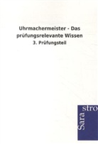 Sarastro Verlag - Uhrmachermeister - Das prüfungsrelevante Wissen
