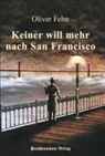 Oliver Fehn - Keiner will mehr nach San Francisco