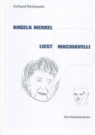 Gerhard Strohmaier - Angela Merkel liest Machiavelli