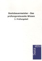 Sarastro Verlag - Bootsbauermeister - Das prüfungsrelevante Wissen