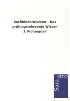 Sarastro Verlag - Buchbindermeister - Das prüfungsrelevante Wissen