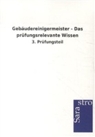 Sarastro Verlag, Sarastro Verlag - Gebäudereinigermeister - Das prüfungsrelevante Wissen