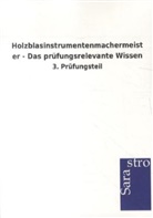 Sarastro Verlag - Holzblasinstrumentenmachermeister - Das prüfungsrelevante Wissen