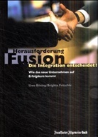 Uwe Böning, Brigitte Fritschle - Herausforderung Fusion. Die Integration entscheidet!