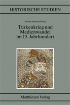 Karoline Dominika Döring - Türkenkrieg und Medienwandel im 15. Jahrhundert