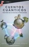 Carlos Gaspar Delgado Morales - Cuentos Cuanticos: Desatinos en la Villa de la Singularidad = Quantum Tales