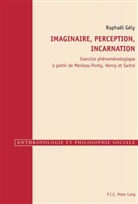 Raphael Gely, Raphaël Gély - Imaginaire, perception, incarnation