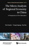 Mei Bai, Yeqiang Wang &amp; Mei Bai Houkai Wei, Bai Mei, Yeqiang Wang, Houkai Wei, Wang Yeqiang - MICRO-ANALYSIS OF REGIONAL ECONOMY IN CHINA, THE