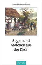 Hubrich-Messo, Gundul Hubrich-Messow, Gundula Hubrich-Messow - Sagen und Märchen aus der Rhön