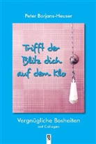 Borjans-Heuser, Peter Borjans-Heuser - Trifft der Blitz dich auf dem Klo
