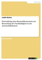 Judith Richter - Entwicklung eines Kennzahlensystems zur Beurteilung der Nachhaltigkeit in der Automobilindustrie