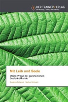 Markus Schwarz, Susann Schwarz, Susanne Schwarz - Mit Leib und Seele