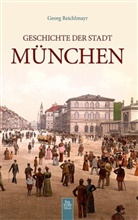 Georg Reichlmayr - Geschichte der Stadt München