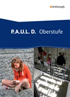 Achim Sigge, Alexandra Wölke, Markus Apel, Thomas Bartoldus, Dirk Bauer, Johannes Diekhans... - P.A.U.L. D., Oberstufe: P.A.U.L. D. - Persönliches Arbeits- und Lesebuch Deutsch - Oberstufe