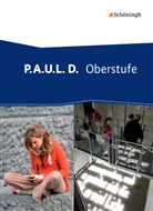 Achim Sigge, Alexandra Wölke, Markus Apel, Thomas Bartoldus, Dirk Bauer, Johannes Diekhans... - P.A.U.L. D., Oberstufe: P.A.U.L. D. - Persönliches Arbeits- und Lesebuch Deutsch - Oberstufe