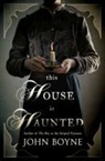 John Boyne - This House Is Haunted