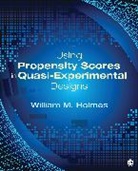 William M. Holmes, William M. M. Holmes, Holmes William M. - Using Propensity Scores in Quasi-Experimental Designs