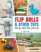Laura Wilson - Flip Dolls and Other Toys That Zip, Stack, Hide, Grab & Go