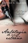 Albeiro A. Garz N., Albeiro a. Garzon - Antologia de Un Extrano